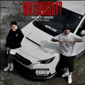 WATCHUSAY (feat. 2KYGEE)
