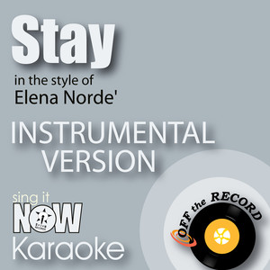 Stay (In the Style of Elena Norde') [Instrumental Karaoke Version]