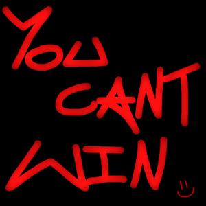 YOU CANT WIN