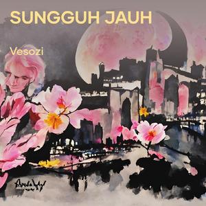 sungguh jauh