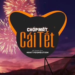 Chớp Mắt Cái Tết (NH4T Fund Remix)