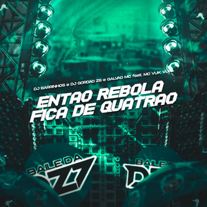 ENTAO REBOLA - FICA DE QUATRAO