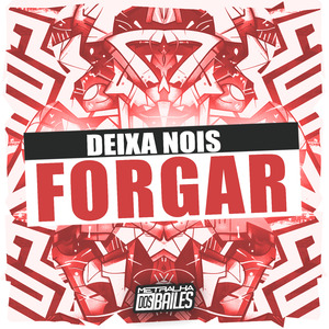 Deixa Nois Forgar