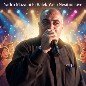 Yadra Mazalni Fi Balek Wela Nesitini (Live)