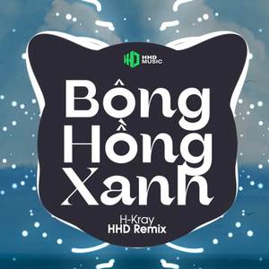 Bông Hồng Xanh (Remix)