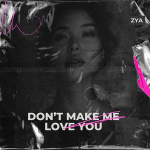 Don't make me love you