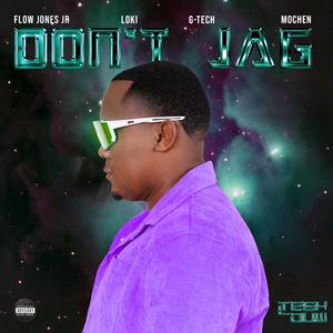Don't Jag (feat. Flow Jones Jr., Loki., Mochen & G-TECH 2bit)