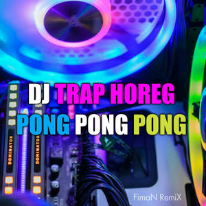 Dj Trap Horeg Pong Pong Pong (Remix)