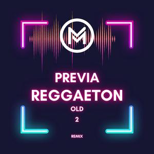 Previa Reggaeton Old 2 (Remix)