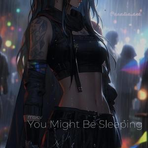 You Might Be Sleeping (Sped Up)