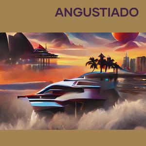 ANGUSTIADO
