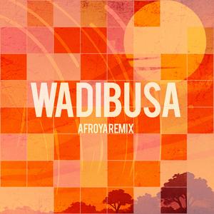 Wadibusa (AFROYA Extended Remix)