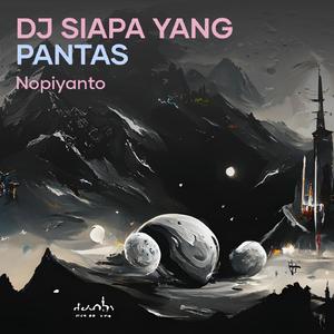Dj Siapa Yang Pantas