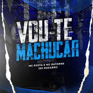 Vou Te Machucar