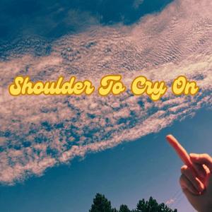 Shoulder To Cry On
