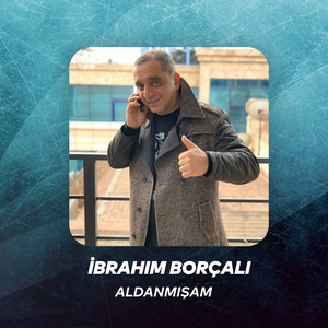Aldanmışam
