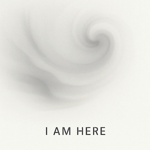 I AM HERE