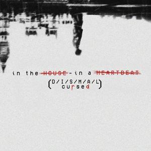 in the HOUSE - in a HEARTBEAT (DISMAL Cursed)