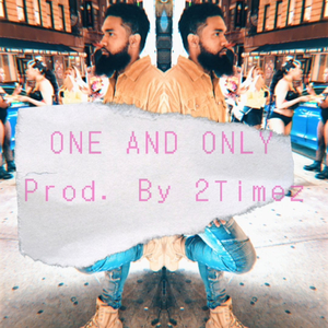 ONE AND ONLY (feat. 2timez)