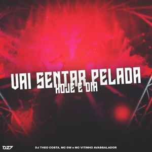 VAI SENTAR PELADA - HOJE É DIA