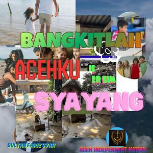 Bangkitlah Aceh ku sayang
