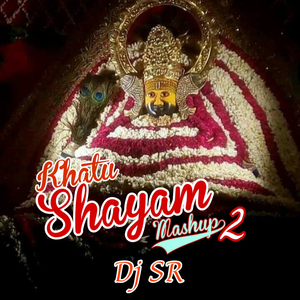 Khatu Shyam Ji (Mashup - 2)