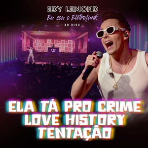 Ela Tá pro Crime / Love History / Tentação (Eu Sou o Eletrofunk) (Ao Vivo)