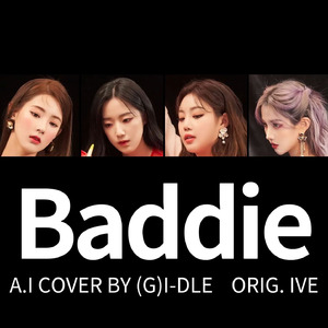 AI COVER-(G)I-DLE-'Baddie'-IVE