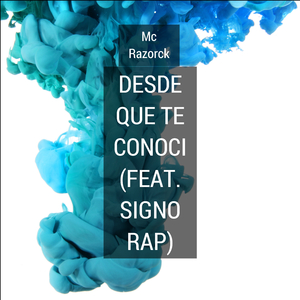Desde Que Te Conoci (feat. Signo Rap)