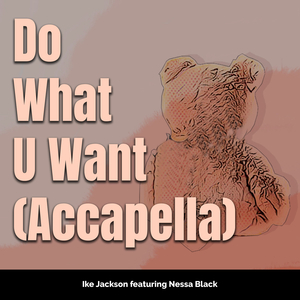 Do What You Want (Acappella)