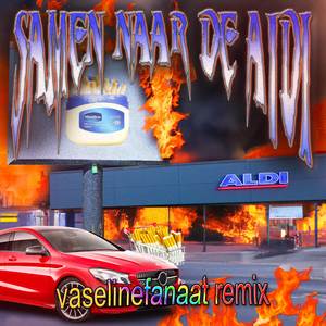 Samen Naar De Aldi (Vaselinefanaat Remix)