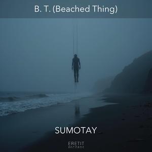 B.T. (Beached Thing)