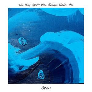 The Holy Spirit Who Resides Within Me