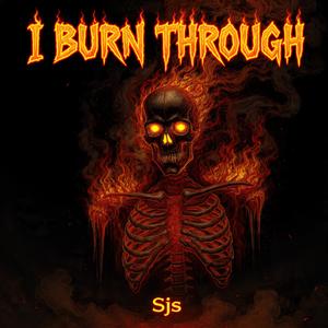 I Burn Through