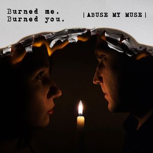 Burned Me. Burned You