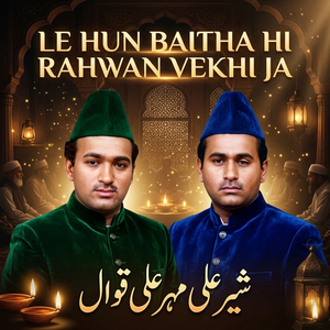 Le Hun Baitha Hi Rahwan Vekhi Ja