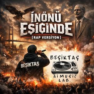 İnönü Eşiğinde (Beşiktaş Marşı) (feat. Abdurrezzak Özdemir) (Rap Version)