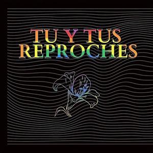 Tu y tus reproches