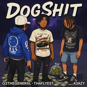 DogShit (feat. ThaFlyest & A3eezy)