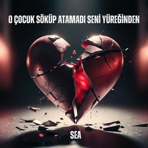 O Çocuk Söküp Atamadı Seni Yüreğinden