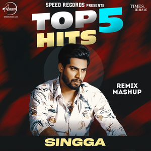 Top 5 Hits Singga (Remix Mashup)
