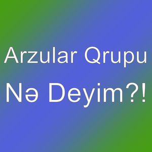Nə Deyim?!