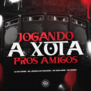 Jogando a Xota Pros Amigos
