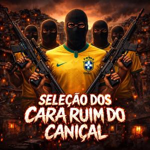 SELEÇAO DOS CARA RUIM TROPA DO CANIÇAL== DJ KIKO NITEROI ==