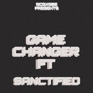 Gamechanger (feat. Sanctified)