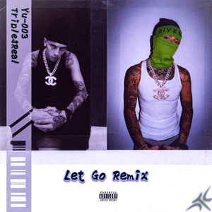 LET GO (玉-003 & Triple4Real Remix)
