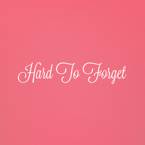 Hard To Forget
