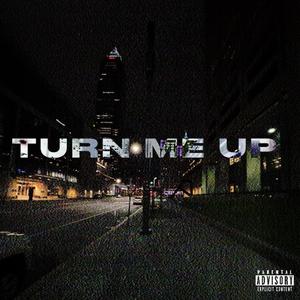 TURN ME UP