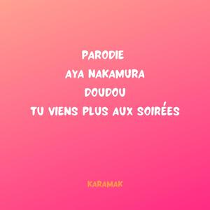 Parodie Aya Nakamura Doudou tu viens plus aux soirées