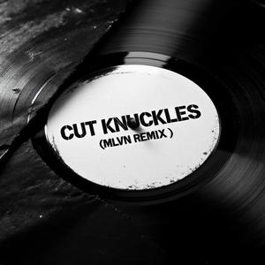 CUT KNUCKLES (MLVN Remix)
